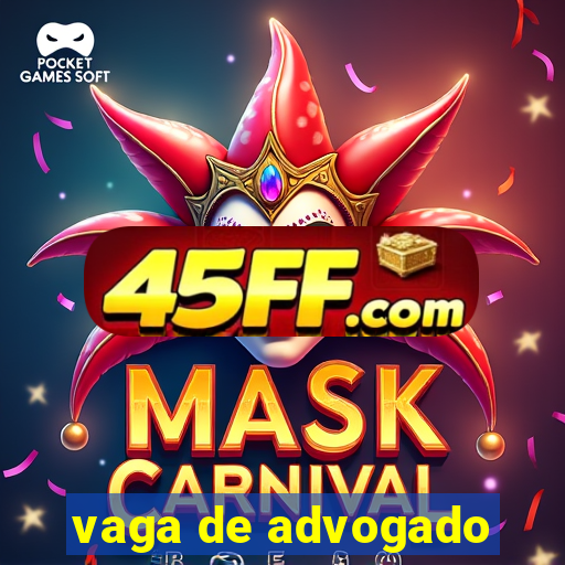 vaga de advogado